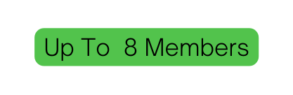 Up To 8 Members